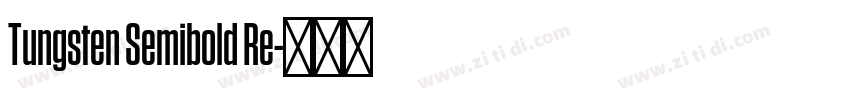 Tungsten Semibold Re字体转换